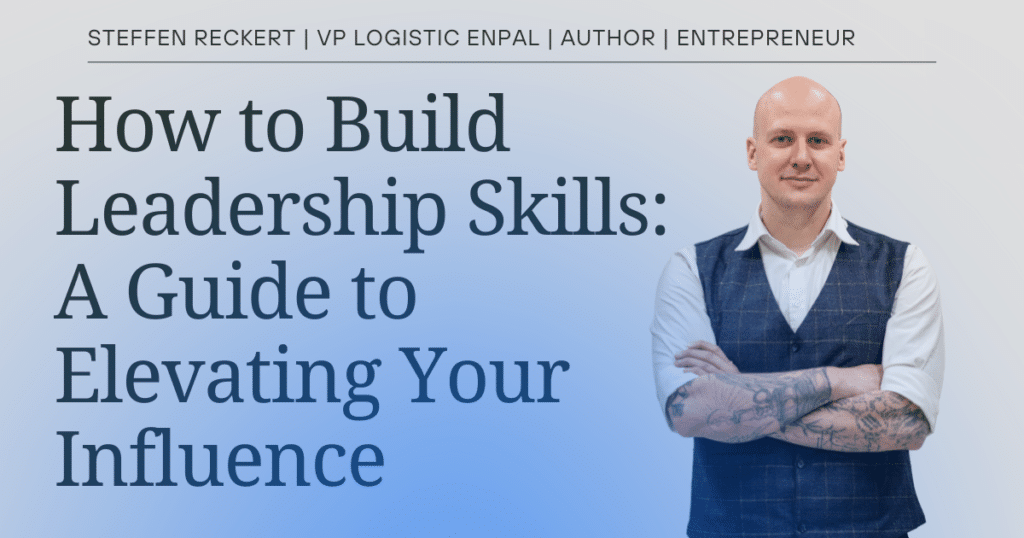 How to Build Leadership Skills A Guide to Elevating Your Influence